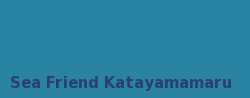 Sea Friend@Katayamamaru
